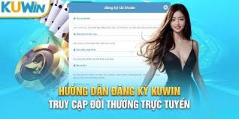 Hướng dẫn đăng ký Kuwin nhanh chóng